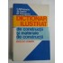 DICTIONAR  ILUSTRAT de constructii si materiale de constructii  (englez-roman)  -  C. Mihaescu * St. Oprea * M. Ciorapciu 